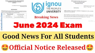 Breaking News 🔥 IGNOU June 2024 Exam Good News For Students 🤩 Official Notice Released 🔥