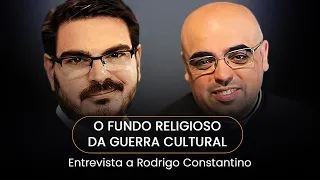 O  FUNDO RELIGIOSO DA GUERRA CULTURAL | ENTREVISTA A RODRIGO CONSTANTINO