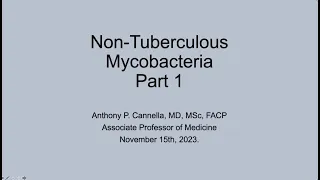 Non-Tuberculous Mycobacteria, Part 1 -- Anthony Cannella, MD
