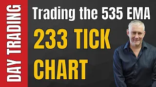 233 tick chart trading the 535 EMA