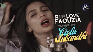 Faouzia - RIP Love | Cover By Cirlie Subandhi