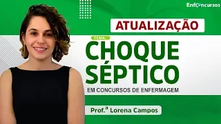 AULA GRATUITA - ATUALIZAÇÃO | Choque Séptico em Concursos de Enfermagem | Prof.ª Lorena Campos