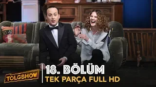 TOLGSHOW 18. Bölüm | Tek Parça Full HD