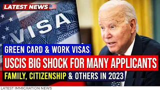 USCIS Big Shock for Many Applicants - Green Card, Work Visas, Family, Citizenship and Others in 2023