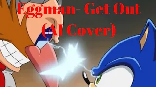 Eggman- Get Out (AI Cover) - DAGames - Hello Neighbor