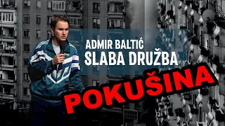 Admir Baltić - Slaba družba (pokušina)