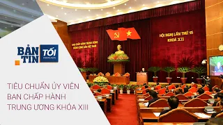 Bản tin tối ngày 17/1/2021: Tiêu chuẩn ủy viên Ban chấp hành Trung ương khóa XIII | VTC Now