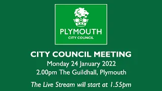 Plymouth City Council Meeting Live Stream, Monday 24 January 2022, 2.00 pm The Guildhall, Plymouth