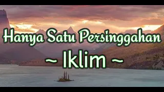 Lirik Lagu Iklim - Hanya Satu Persinggahan || Lagu Melayu Hits Populer