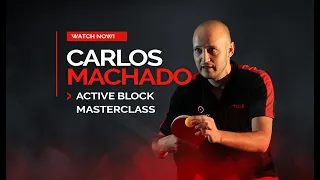 CARLOS MACHADO MASTERCLASS (ACTIVE BLOCK), Learn from the best table tennis players and coaches.