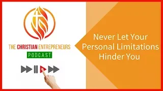 TCE30: Never Let Your Personal Limitations Hinder You