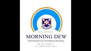 Saturday 04/05/24 Morning Dew with Rev. Kofi Manukure Akyeampong 🔥