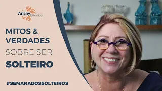 MITOS E VERDADES SOBRE SER SOLTEIRO | SEMANA DOS SOLTEIROS | ANAHY D'AMICO