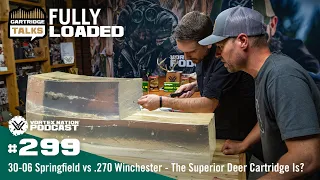 Ep. 299 | 30-06 Springfield vs .270 Winchester — The Superior Deer Cartridge Is?