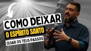 COMO DEIXAR O ESPÍRITO SANTO GUIAR OS TEUS PASSOS - LUCIANO SUBIRÁ