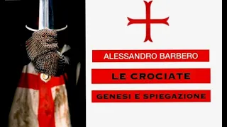 Alessandro Barbero  LE CROCIATE GENESI E SPIEGAZIONE    audio HD