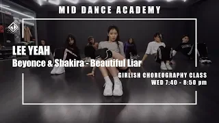 LEE YEAH(이예지) / Beyonce & Shakira - Beautiful Liar / GIRLISH Choreography(걸리쉬댄스) / 엠아이디 댄스학원