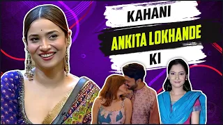 KAHANI ANKITA LOKHANDE KI | Bigg Boss 17, Vicky Jain, Pavitra Rishta & More