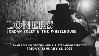 Jordan Foley & The Wheelhouse - Loners (To Be Released 1/13/23)