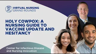 Virtual Nursing Grand Rounds: Holy Cowpox: A Nursing Guide to Vaccine Uptake and Hesitancy