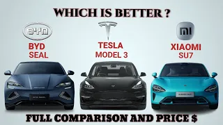 2024 BYD Seal vs 2023 Tesla model 3 vs 2024 Xiaomi su7 | BYD vs Tesla vs Xiaomi | Which is better