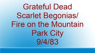 Grateful Dead - Scarlet Begonias/Fire on the Mountain - Park City - 9/4/83