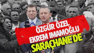 ÖZGÜR ÖZEL VE EKREM İMAMOĞLU SARAÇHANE'DE AÇIKLAMA YAPTI!