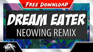 ♪ MDK - Dream Eater (Neowing Remix) [FREE DOWNLOAD] ♪