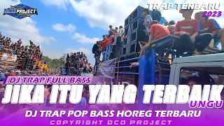 DJ TRAP SLOW JIKA ITU YANG TERBAIK || DJ POP INDO BASS PANJANG HOREG || DCD PROJECT