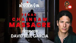 Interview: DAVID BLUE GARCIA - 'Texas Chainsaw Massacre' | LATIN HORROR