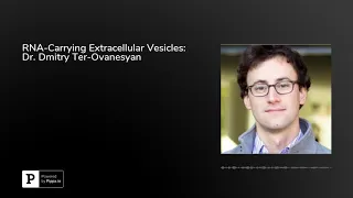 RNA-Carrying Extracellular Vesicles: Dr. Dmitry Ter-Ovanesyan