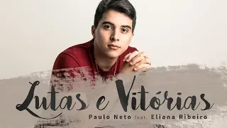 Lutas e Vitórias - Paulo Neto feat. Eliana Ribeiro