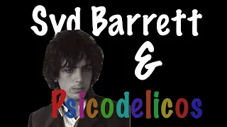 Syd Barrett y los psicodélicos.