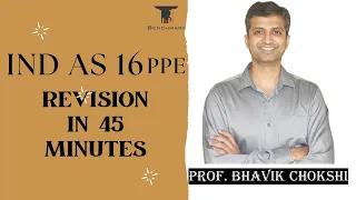 IND AS 16 PPE  | FULL REVISION IN 45 MINS | BHAVIK CHOKSHI
