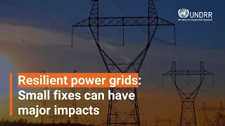 Resilient power grids: Small fixes can have major impacts | UNDRR