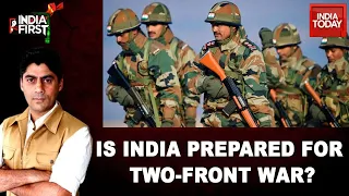 Treacherous China Colludes With Pakistan, Is India Prepared For Two-Front War? | India First