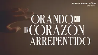 Orando con un corazón arrepentido - Pastor Miguel Núñez | La IBI