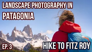 The Hike to Laguna de los Tres - Photographing Patagonia, Episode 3