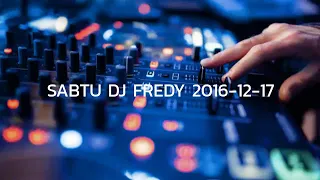 SABTU DJ FREDY 2016-12-17 | HBD EDY ATUY FROM BBM, HBD Mr. BULE ON THE MIX & MISS ANA ANUT