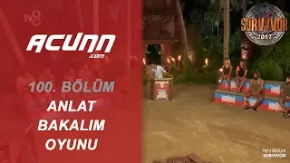 Anlat Bakalım Oyunu | Bölüm 100 | Survivor 2017