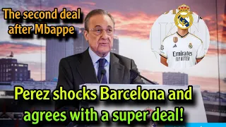 Officially, Perez agrees to the second deal after Mbappe, shocking Barcelona!