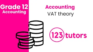 Grade 12 Accounting | VAT Theory by 123tutors