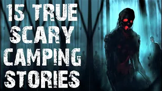 15 TRUE Disturbing Camping In The Deep Woods Scary Stories | True Horror Stories