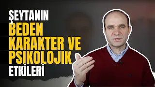 ŞEYTANIN BEDEN, KARAKTER VE PSİKOLOJİYE ETKİLERİ