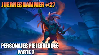 PERSONAJES PIELESVERDES PARTE 2  JUERNESHAMMER #27 WARHAMMER FANTASY