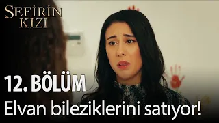 Sefirin Kızı - 12. Bölüm - Elvan bileziklerini satıyor!