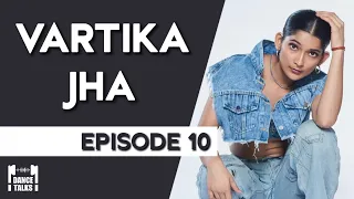 Dance Talks X Vartika Jha EP 10