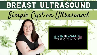 Breast Ultrasound- Simple Cyst (Sonography in Seconds Series)