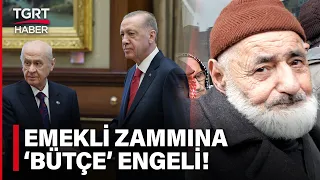 Emekliye Zam Kulisi: Bahçeli Erdoğan’ı İkna Edemedi, Seyyanen Zam Bütçeye Takıldı – TGRT Haber