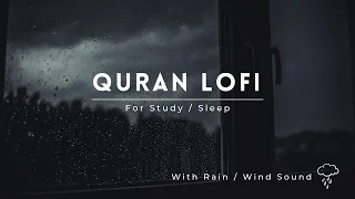 Lofi Quran | Quran For Sleep/Study Sessions - Relaxing Quran - {With Rain / Wind Sound}